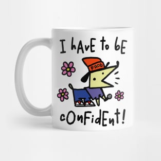 I have to be confident Mug